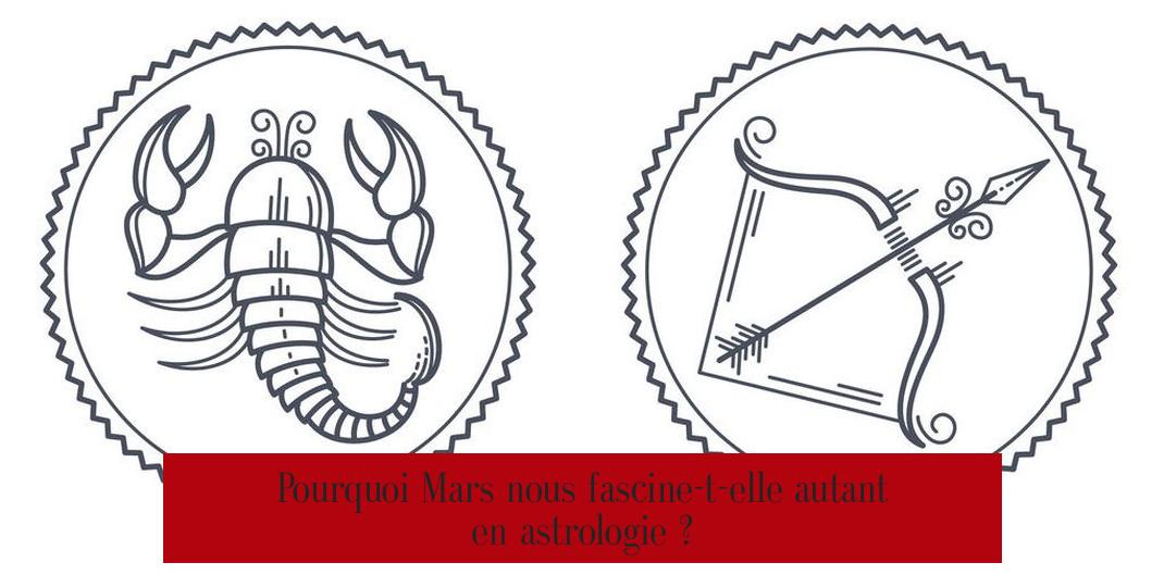 Pourquoi Mars nous fascine-t-elle autant en astrologie ?