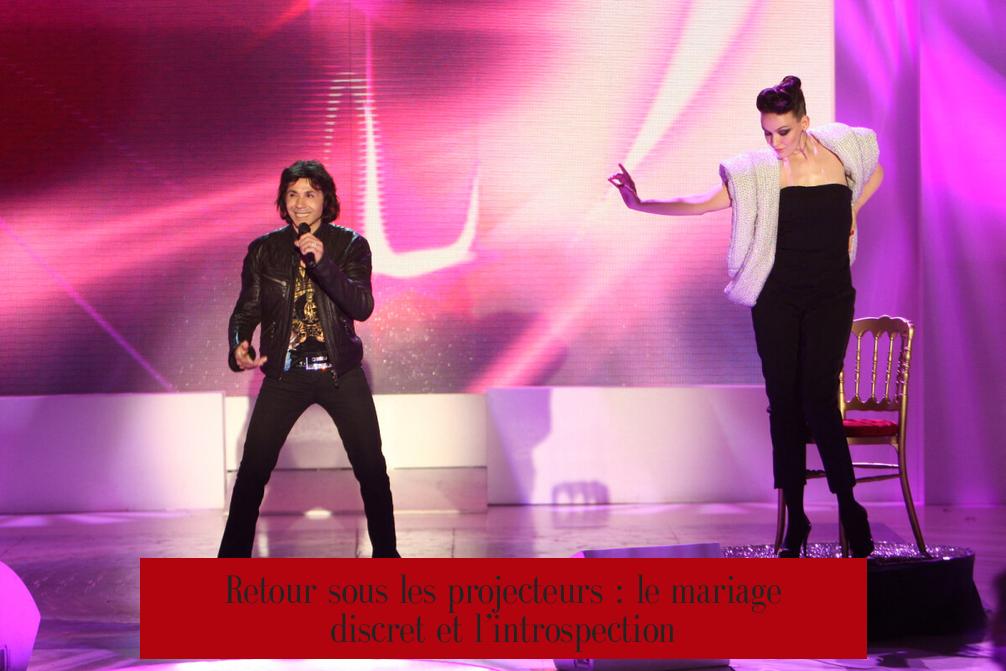 Retour sous les projecteurs : le mariage discret et l’introspection