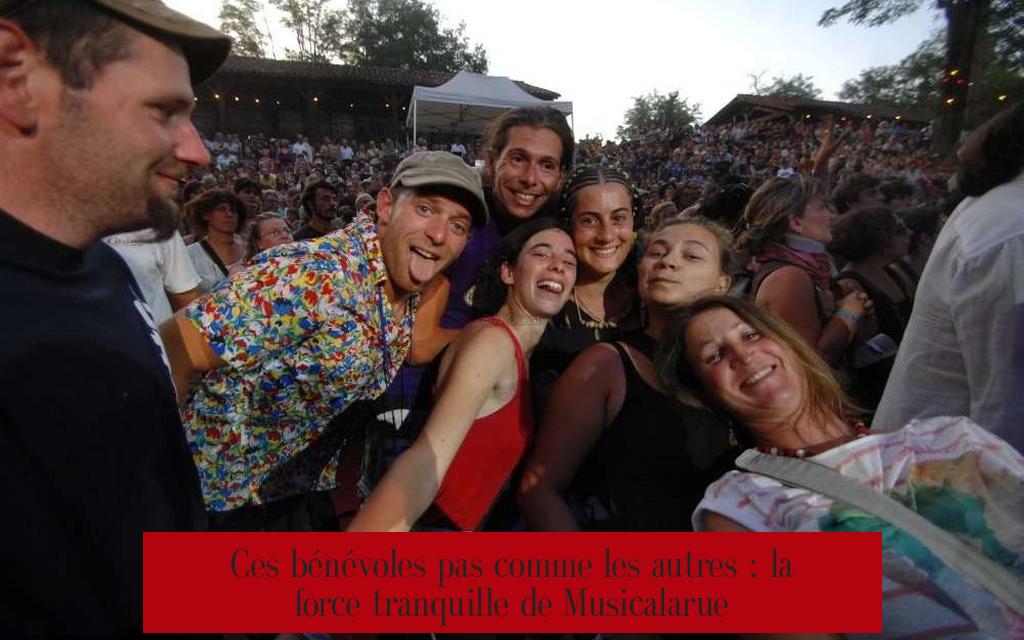 Ces bénévoles pas comme les autres : la force tranquille de Musicalarue
