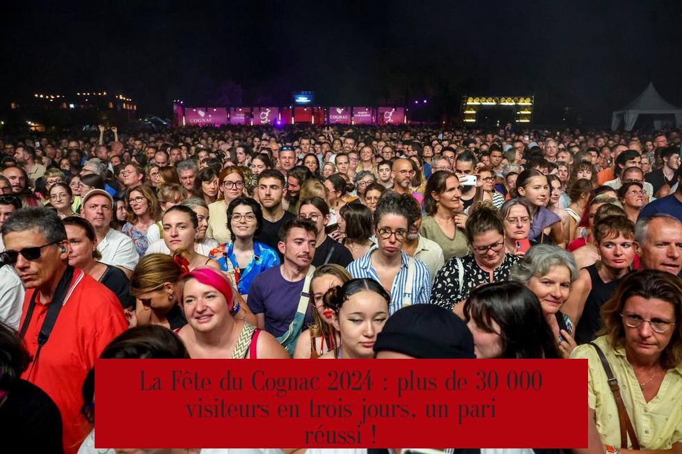 La Fête du Cognac 2024 : plus de 30 000 visiteurs en trois jours, un pari réussi !