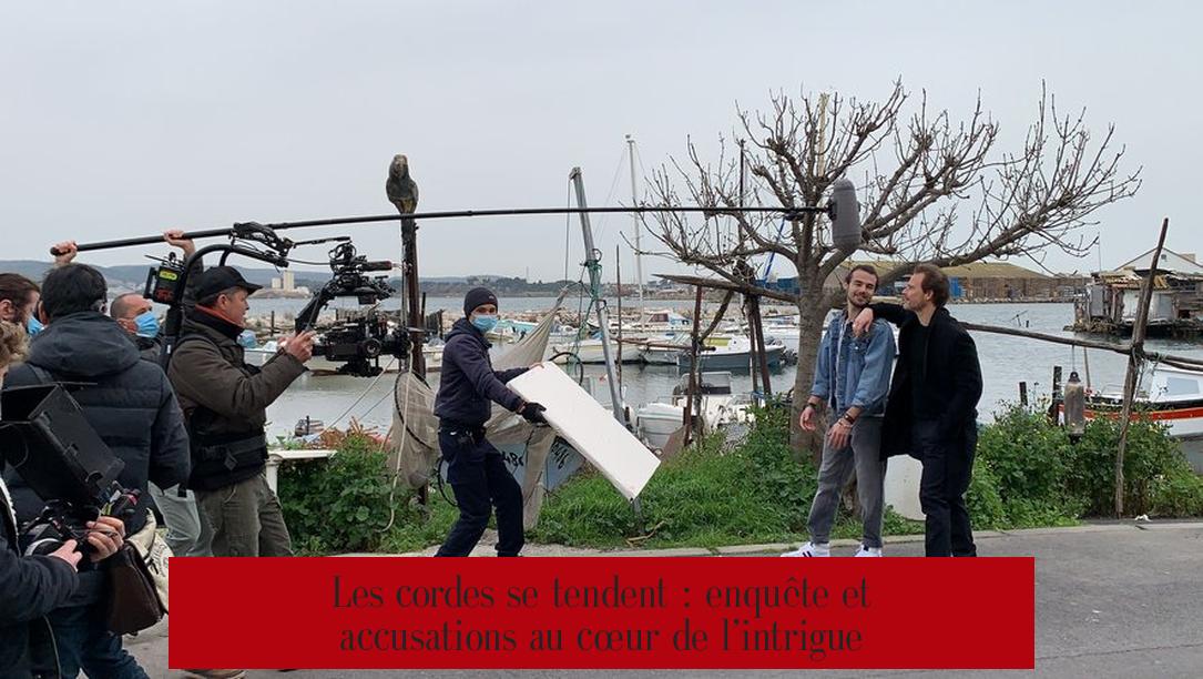 Les cordes se tendent : enquête et accusations au cœur de l’intrigue