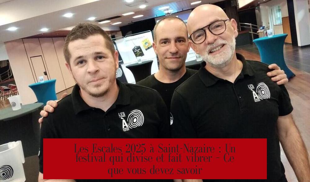 Les Escales 2025 à Saint-Nazaire : Un festival qui divise et fait vibrer – Ce que vous devez savoir