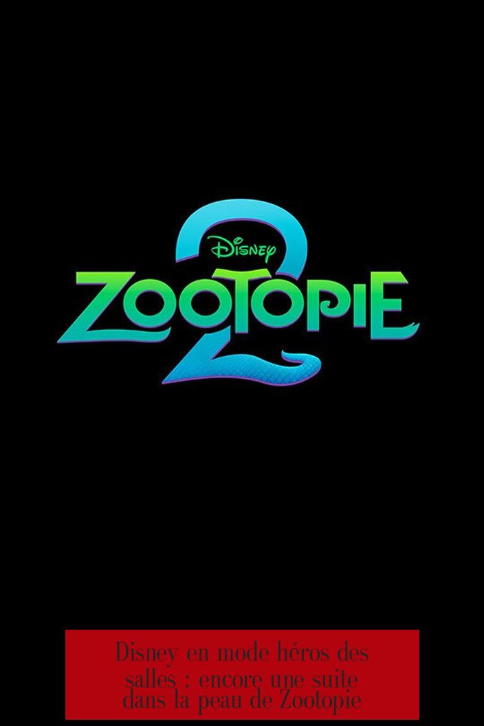 Disney en mode héros des salles : encore une suite dans la peau de Zootopie