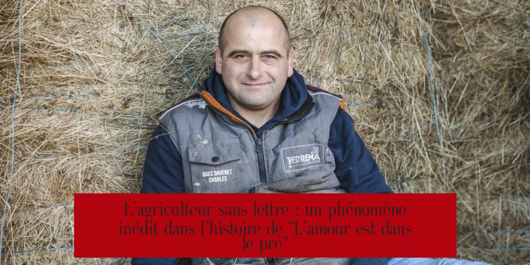 L’agriculteur sans lettre : un phénomène inédit dans l’histoire de "L’amour est dans le pré"