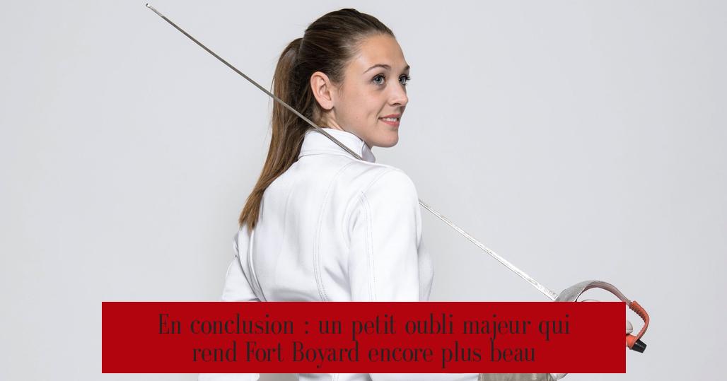 En conclusion : un petit oubli majeur qui rend Fort Boyard encore plus beau