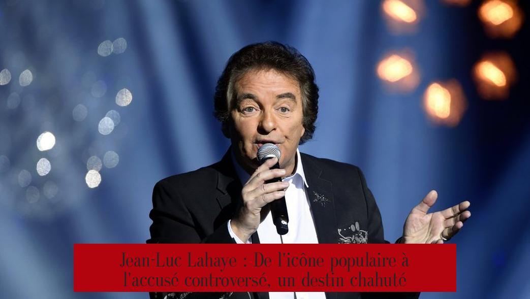 Jean-Luc Lahaye : De l'icône populaire à l'accusé controversé, un destin chahuté