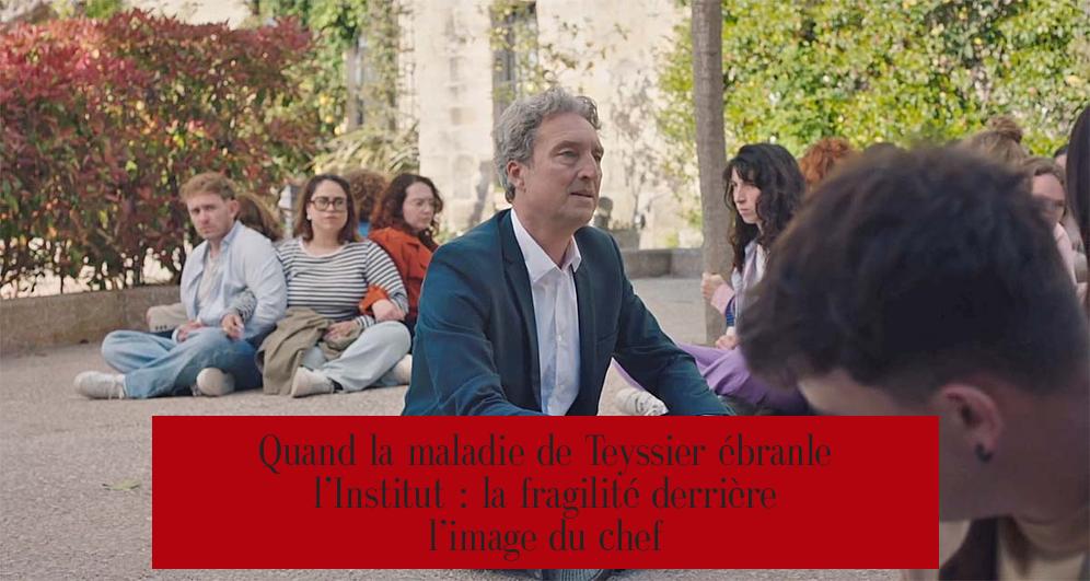Quand la maladie de Teyssier ébranle l’Institut : la fragilité derrière l’image du chef