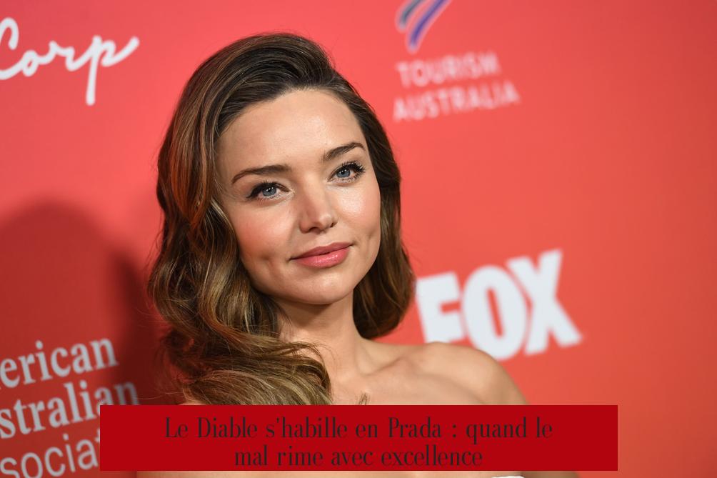 Le Diable s'habille en Prada : quand le mal rime avec excellence