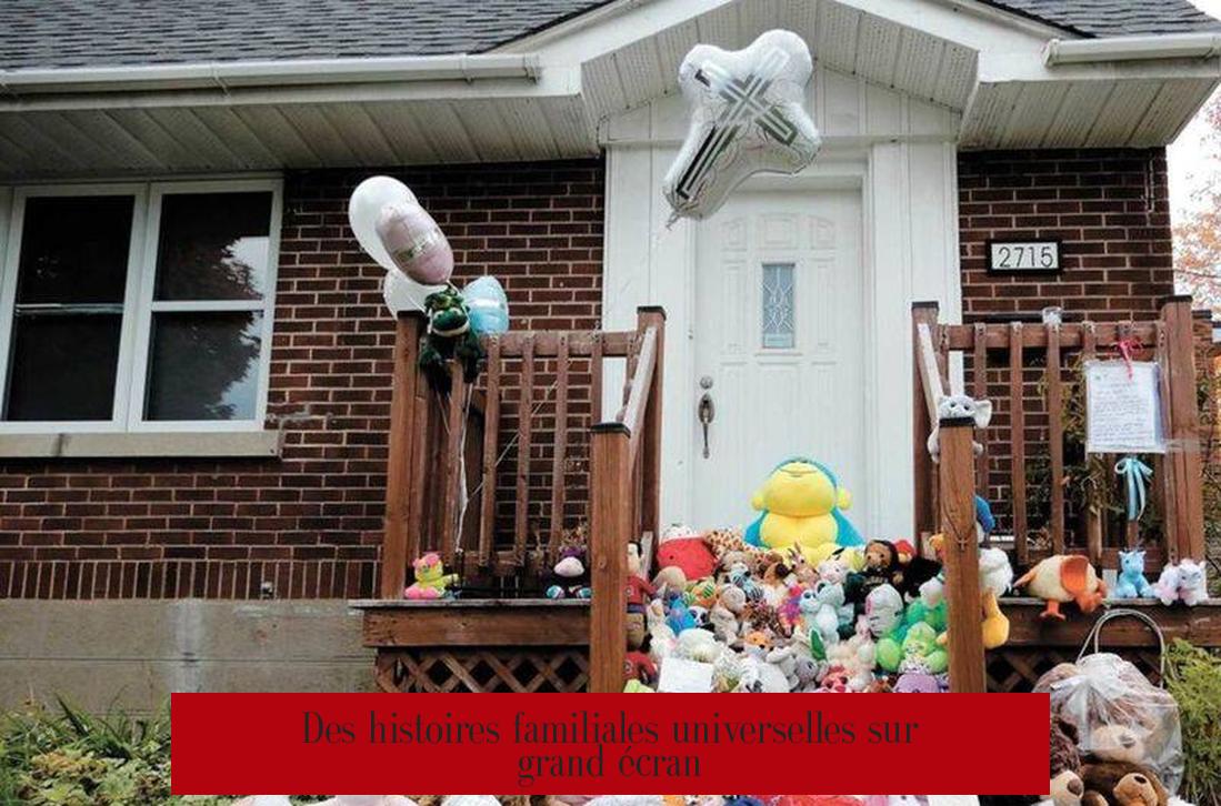 Des histoires familiales universelles sur grand écran