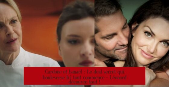 Cardone et Ismaël : Le deal secret qui bouleverse Ici tout commence – Léonard découvre tout !