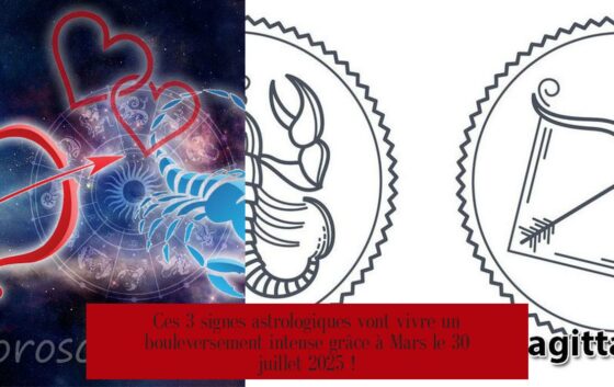 Ces 3 signes astrologiques vont vivre un bouleversement intense grâce à Mars le 30 juillet 2025 !