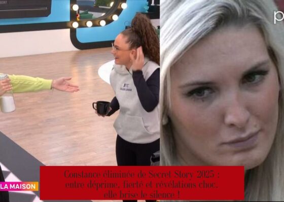 Constance éliminée de Secret Story 2025 : entre déprime, fierté et révélations choc, elle brise le silence !