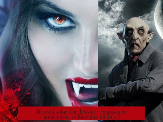 Dracula selon Luc Besson : renaissance audacieuse ou foire aux clichés ?