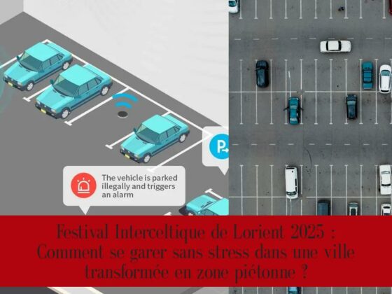 Festival Interceltique de Lorient 2025 : Comment se garer sans stress dans une ville transformée en zone piétonne ?