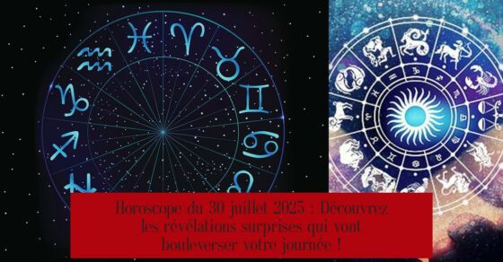Horoscope du 30 juillet 2025 : Découvrez les révélations surprises qui vont bouleverser votre journée !