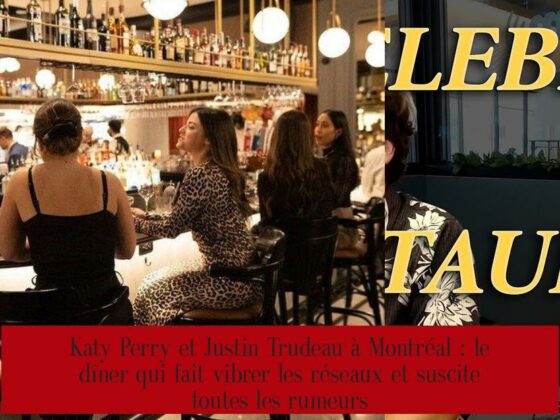 Katy Perry et Justin Trudeau à Montréal : le dîner qui fait vibrer les réseaux et suscite toutes les rumeurs