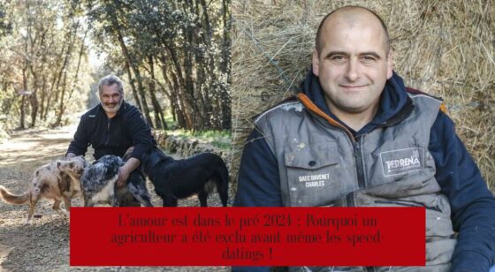 L’amour est dans le pré 2024 : Pourquoi un agriculteur a été exclu avant même les speed-datings !