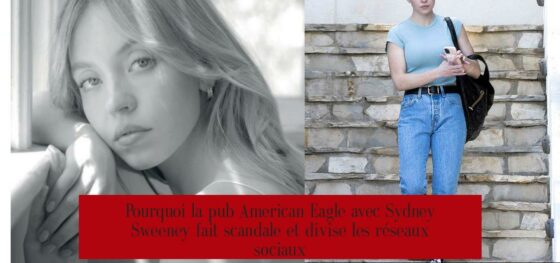 Pourquoi la pub American Eagle avec Sydney Sweeney fait scandale et divise les réseaux sociaux