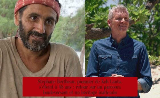 Stéphane Bertheau, pionnier de Koh Lanta, s’éteint à 48 ans : retour sur un parcours bouleversant et un héritage inattendu